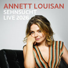 Annett Louisan - Sehnsucht - Live 2026 16.10.2026 moya Kulturbühne Rostock